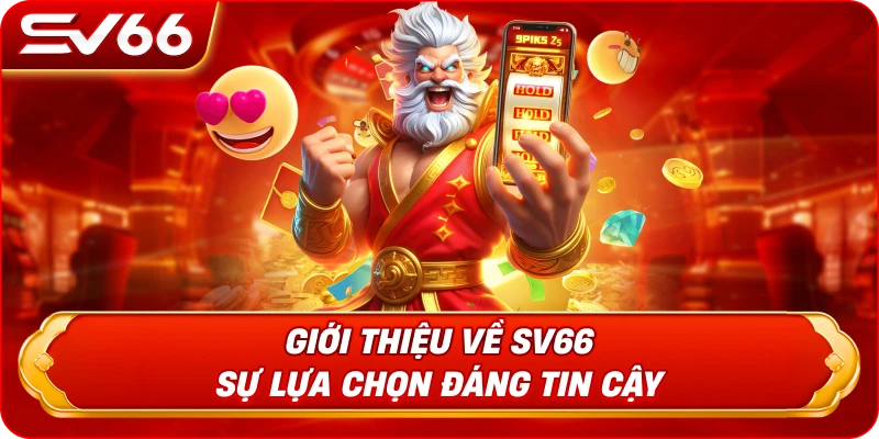 Giới Thiệu Về SV66 - Sự Lựa Chọn Đáng Tin Cậy