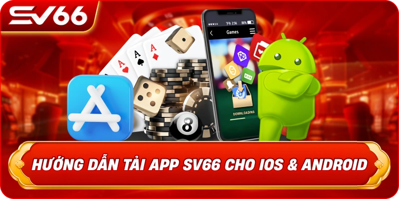 Hướng Dẫn Tải App SV66 Cho iOS & Android